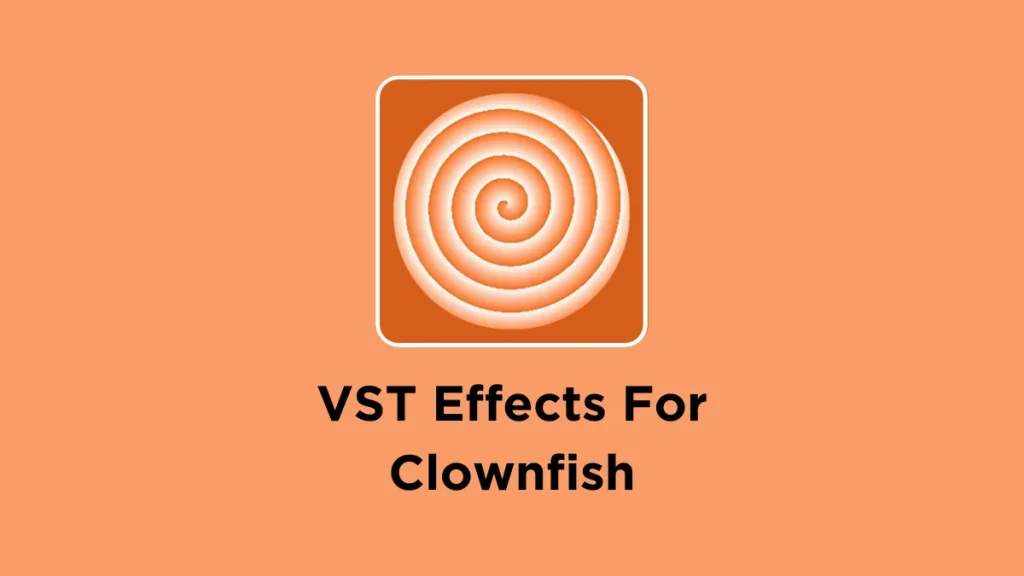 VST Effects for Clownfish 1 VST Effects for Clownfish